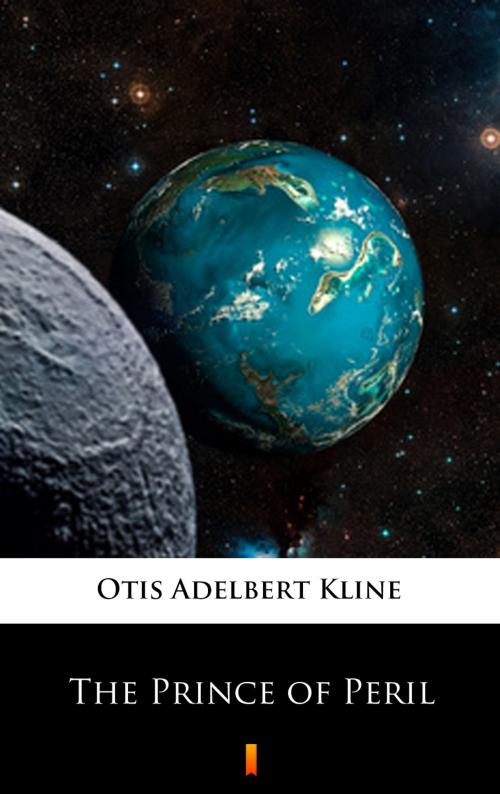 Cover of the book The Prince of Peril by Otis Adelbert Kline, Ktoczyta.pl
