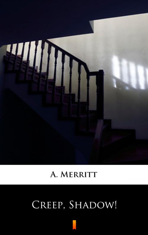 Cover of the book Creep, Shadow! by A. Merritt, Ktoczyta.pl