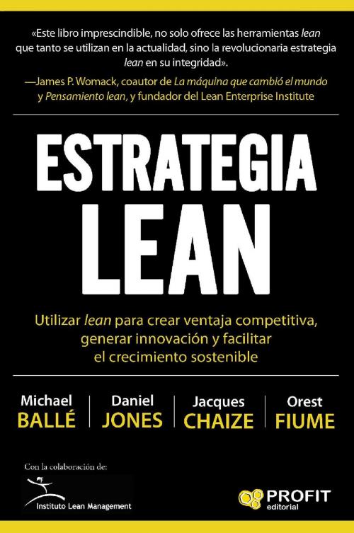 Cover of the book Estrategia Lean by Daniel T. Jones, Jacques Chaize, Michael Ballé, Orest J. Fiume, Profit Editorial