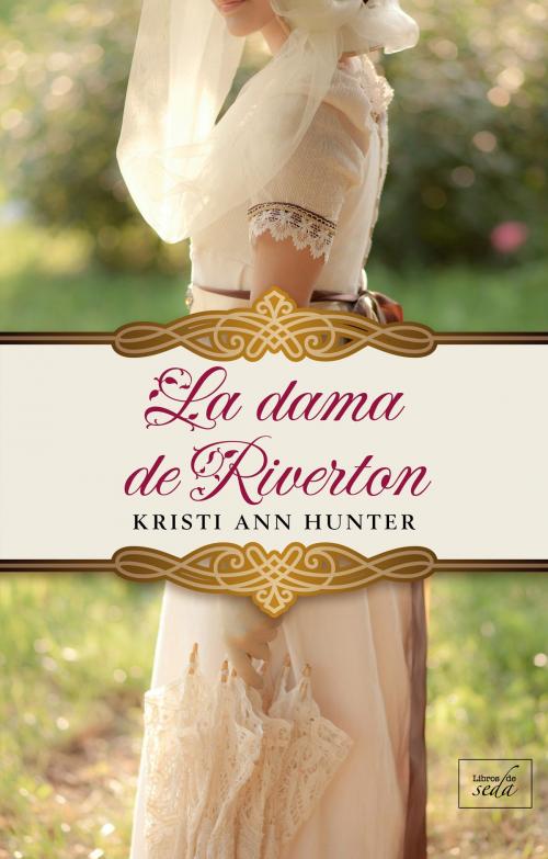 Cover of the book LA DAMA DE RIVERTON (Hawthorne House-4) by Kristi Ann Hunter, LIBROS DE SEDA