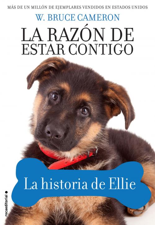 Cover of the book La razón de estar contigo. La historia de Ellie by W. Bruce Cameron, Roca Editorial de Libros