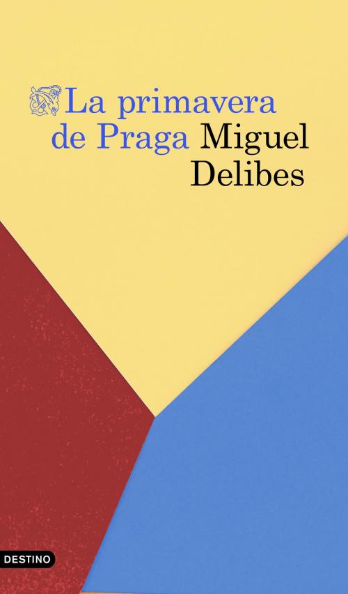 Cover of the book La primavera de Praga by Miguel Delibes, Grupo Planeta