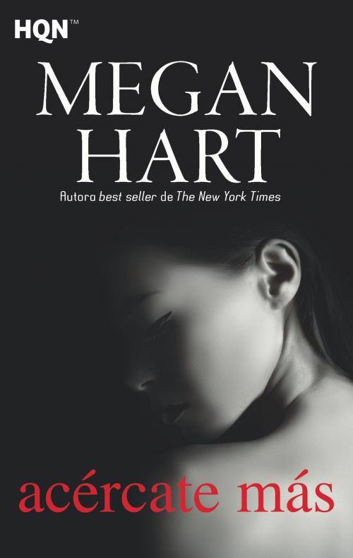Cover of the book Acércate más by Megan Hart, Harlequin, una división de HarperCollins Ibérica, S.A.