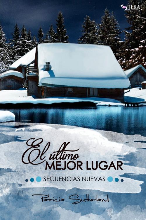 Cover of the book El último mejor lugar - SECUENCIAS NUEVAS by Patricia Sutherland, Ediciones Jera