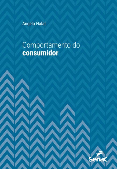 Cover of the book Comportamento do consumidor by Angela Halat, Editora Senac São Paulo