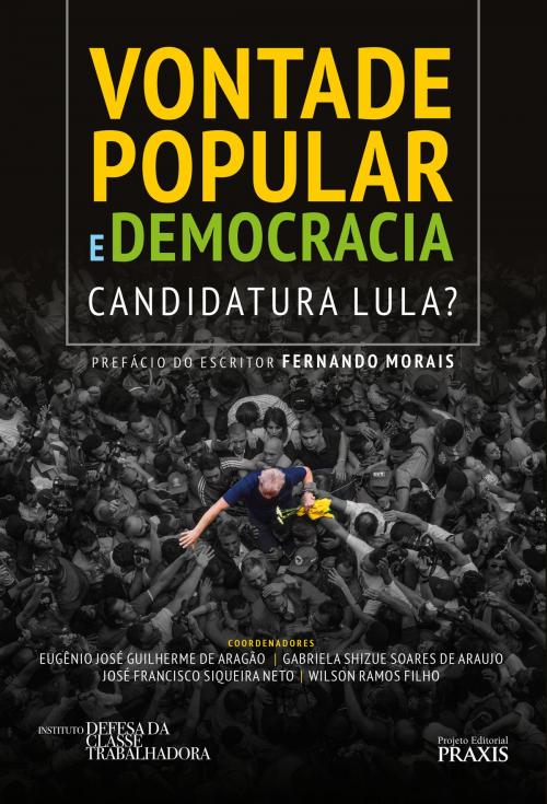 Cover of the book Vontade popular e democracia by Eugênio José Guilherme Aragão, Gabriela Shizue Soares de Araujo, José Francisco Siqueira Neto, Wilson Ramos Filho, Canal 6 Editora