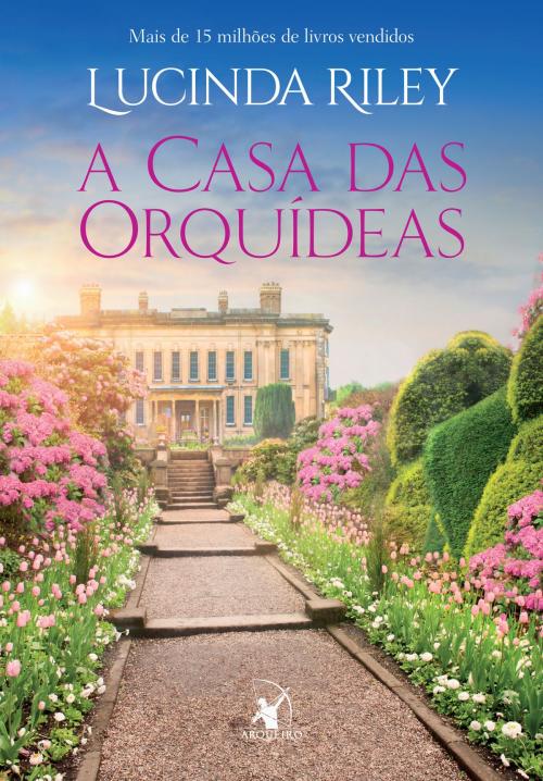 Cover of the book A casa das orquídeas by Lucinda Riley, Arqueiro