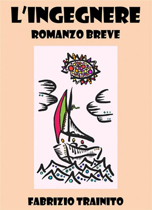 Cover of the book L'ingegnere by Fabrizio Trainito, Youcanprint