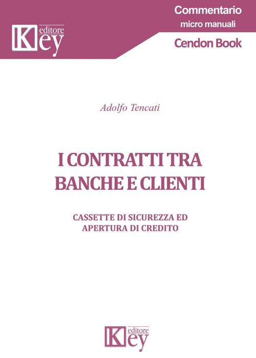 Cover of the book I contratti tra banche e clienti by Adolfo Tencati, Key Editore Srl