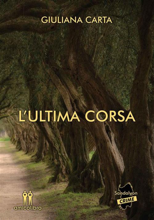 Cover of the book L'ultima corsa by Giuliana Carta, Amico Libro