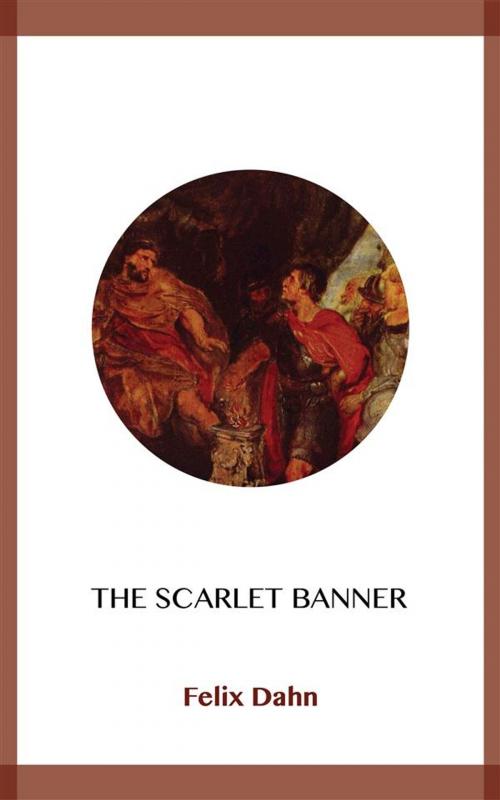 Cover of the book The Scarlet Banner by Felix Dahn, Blackmore Dennett