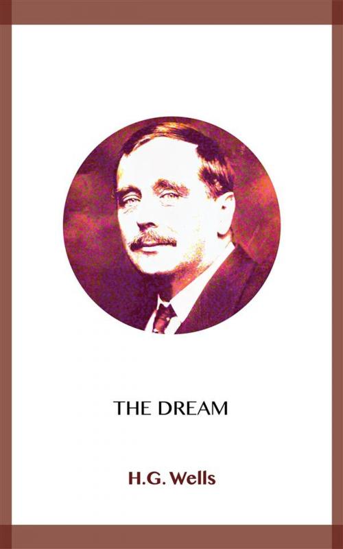 Cover of the book The Dream by H.g. Wells, Blackmore Dennett