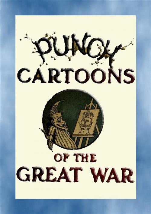 Cover of the book PUNCH CARTOONS OF THE GREAT WAR - 119 Great War cartoons published in Punch by Various, Abela Publishing