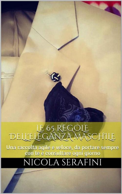 Cover of the book 65 regole dell'eleganza maschile by Nicola Serafini, Eleganza Maschile