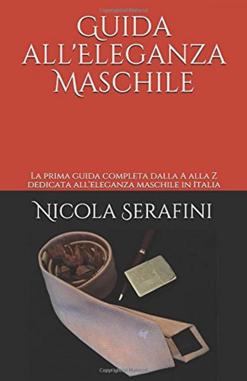 Cover of the book Guida all'Eleganza Maschile by Nicola Serafini, Eleganza Maschile