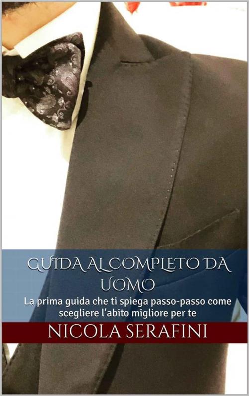 Cover of the book Guida al completo da uomo by Nicola Serafini, Eleganza Maschile
