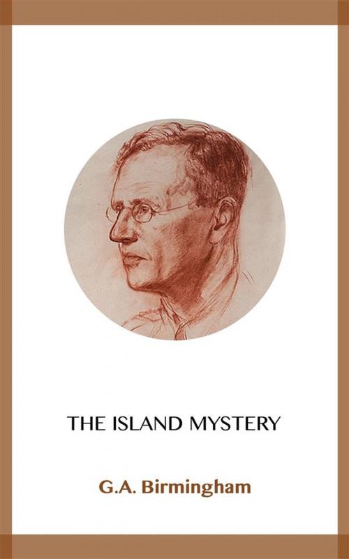 Cover of the book The Island Mystery by G.A. Birmingham, Blackmore Dennett
