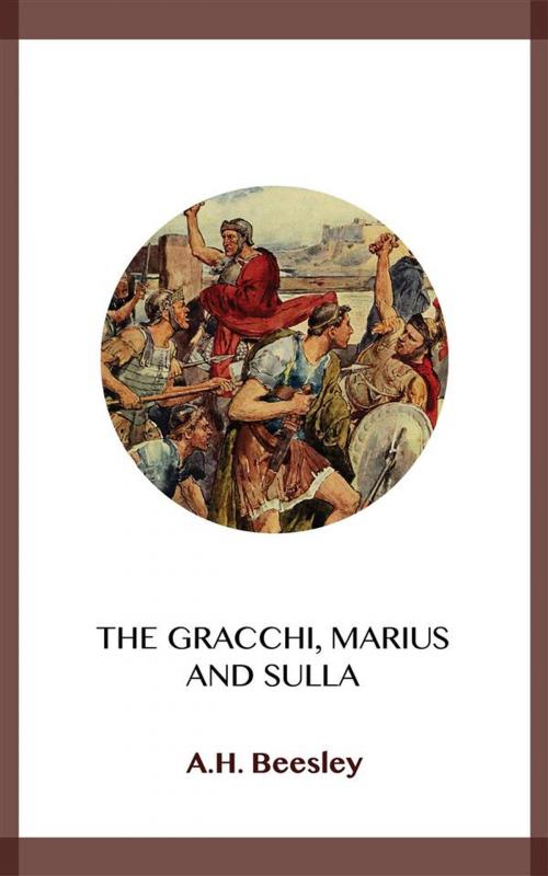 Cover of the book The Gracchi, Marius and Sulla by A.H. Beesley, Blackmore Dennett