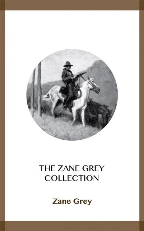 Cover of the book The Zane Grey Collection by Zane Grey, Blackmore Dennett