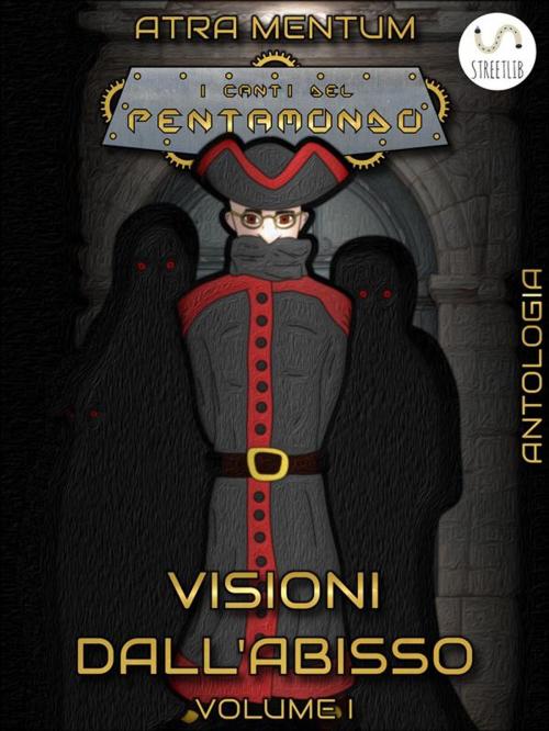 Cover of the book Visioni dall'Abisso - Volume I by Atra Mentum, Atra Mentum