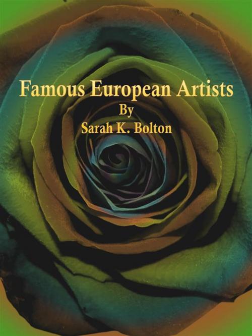 Cover of the book Famous European Artists by Sarah K. Bolton, Publisher s11838
