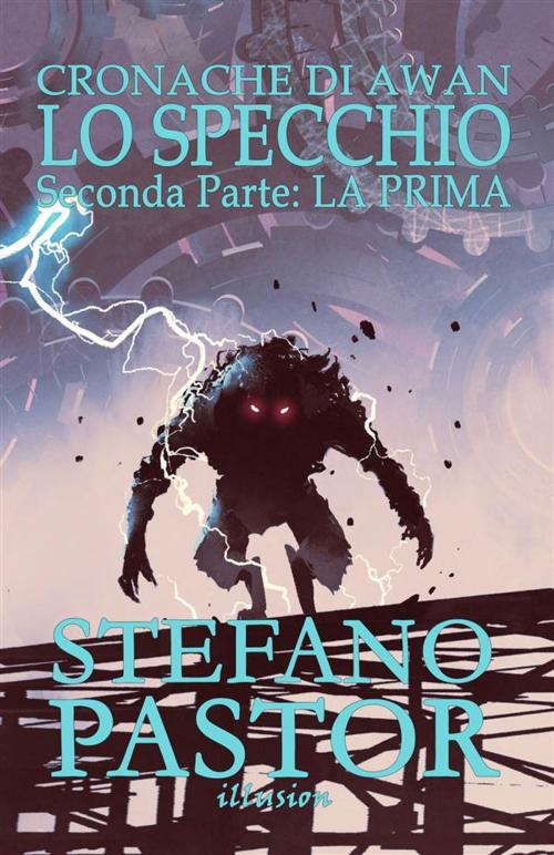 Cover of the book Lo specchio. 2: La prima by Stefano Pastor, Illusion