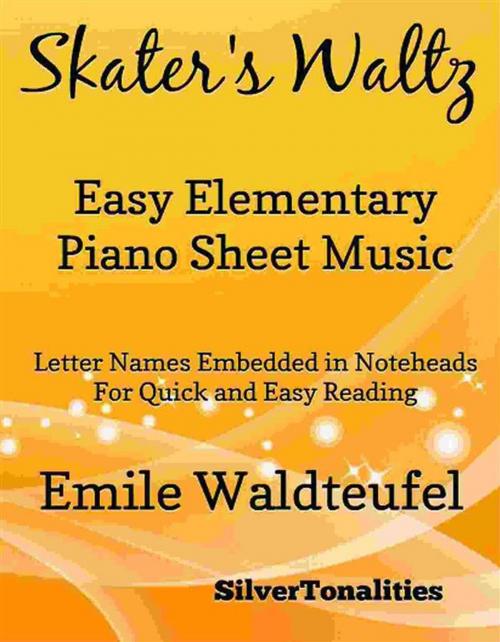 Cover of the book Skater's Waltz Easy Elementary Piano Sheet Music by Silvertonalities, SilverTonalities