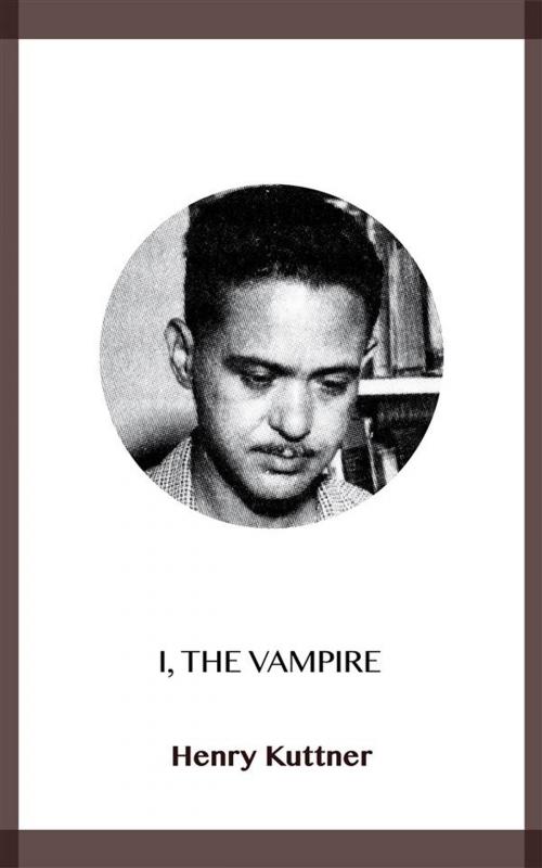 Cover of the book I, the Vampire by Henry Kuttner, Blackmore Dennett