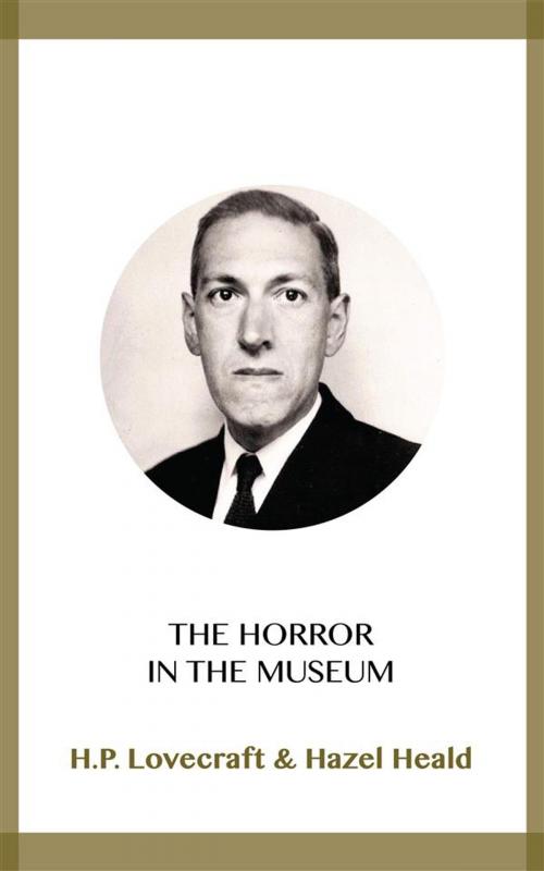 Cover of the book The Horror in the Museum by H.P. Lovecraft, Hazel Heald, Blackmore Dennett