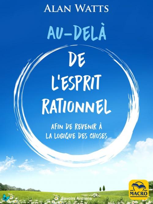 Cover of the book Au-delà de l'esprit rationnel by Alan Watts, Macro Editions