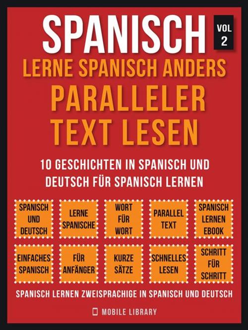 Cover of the book Spanisch - Lerne Spanisch Anders Paralleler Text Lesen (Vol 2) by Mobile Library, Mobile Library