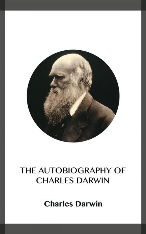 Cover of the book The Autobiography of Charles Darwin by Charles Darwin, Blackmore Dennett