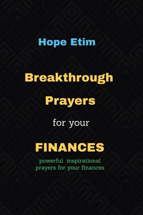 Cover of the book Breakthrough Prayers for Your Finances by Hope Etim, Hope Etim