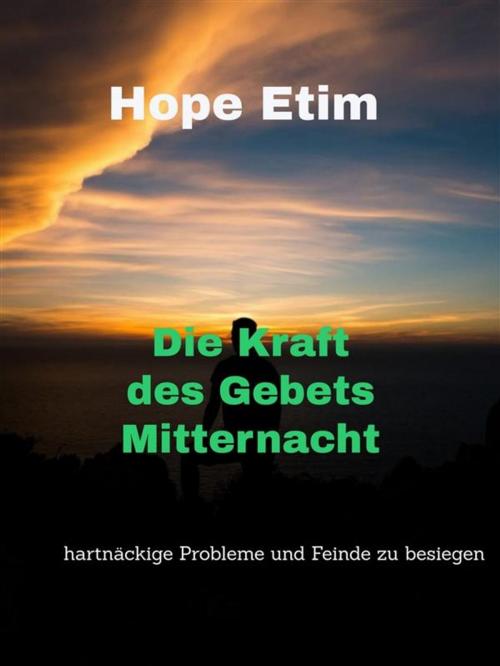 Cover of the book Die Kraft des Gebets Mitternacht by Hope Etim, Hope Etim