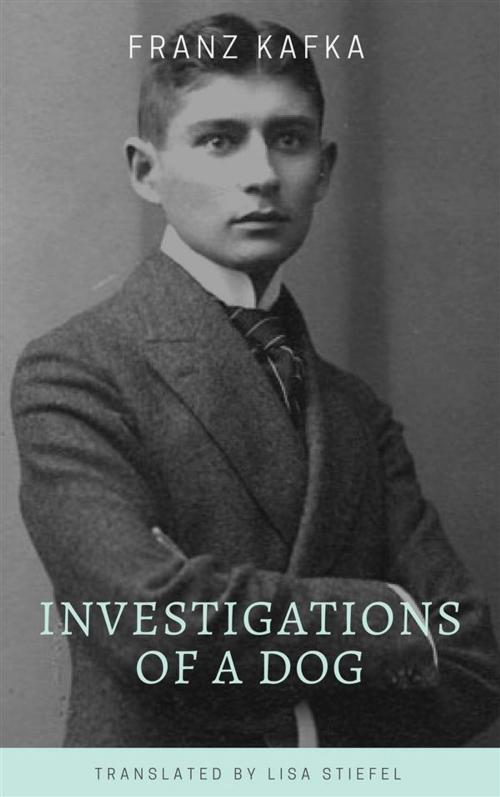 Cover of the book Investigations of a Dog by Franz Kafka, Lisa Stiefel, Paperless