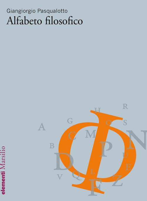 Cover of the book Alfabeto filosofico by Giangiorgio Pasqualotto, Marsilio