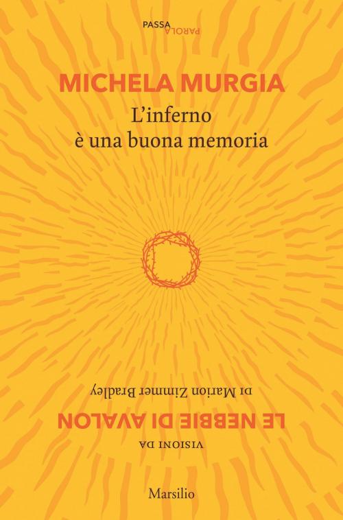 Cover of the book L'inferno è una buona memoria by Michela Murgia, Marion Zimmer Bradley, Marsilio