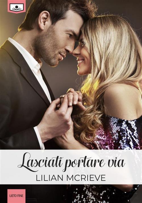 Cover of the book Lasciati portare via by Lilian McRieve, Le Mezzelane Casa Editrice