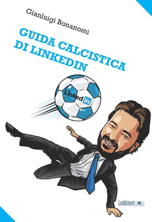 Cover of the book Guida calcistica di LinkedIn by Gianluigi Bonanomi, Ledizioni