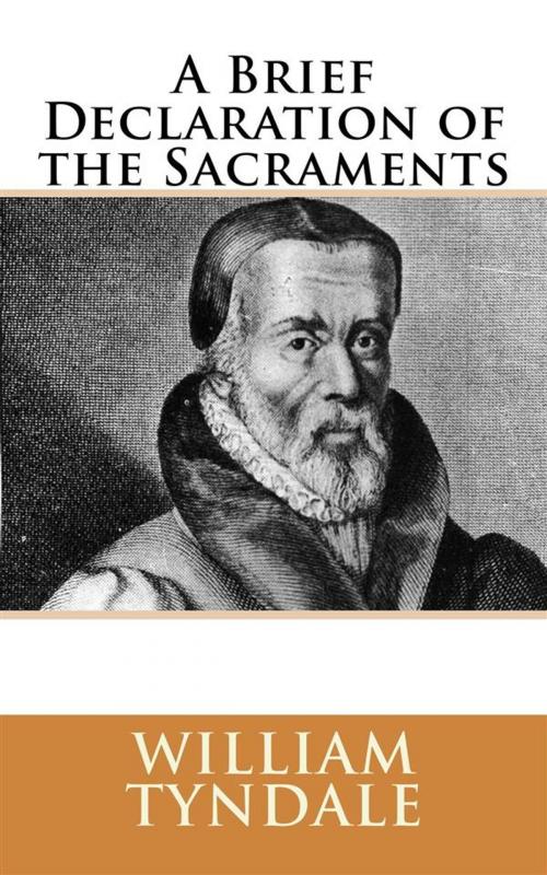 Cover of the book A Brief Declaration of the Sacraments (1536) by William Tyndale, CrossReach Publications