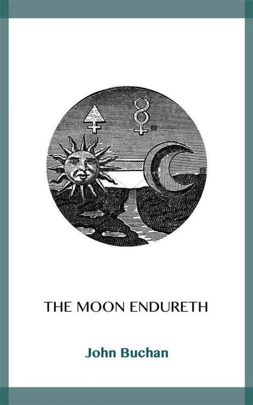 Cover of the book The Moon Endureth by John Buchan, Blackmore Dennett