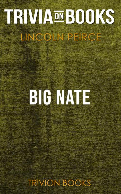 Cover of the book Big Nate by Lincoln Peirce​​​​​​​ (Trivia-On-Books) by Trivion Books, Trivion Books