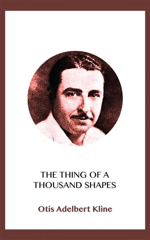 Cover of the book The Thing of a Thousand Shapes by Otis Adelbert Kline, Blackmore Dennett
