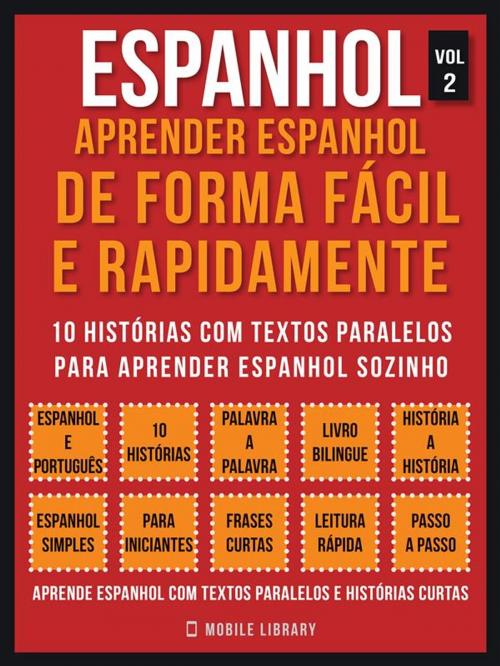 Cover of the book Espanhol - Aprender espanhol de forma fácil e rapidamente (Vol 2) by Mobile Library, Mobile Library