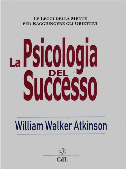 Cover of the book La Psicologia del Successo by William Walker Atkinson, Edizioni Cerchio della Luna