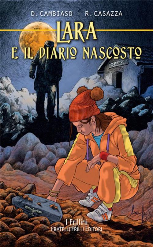 Cover of the book Lara e il diario nascosto by Rino Casazza, Daniele Cambiaso, Fratelli Frilli Editori