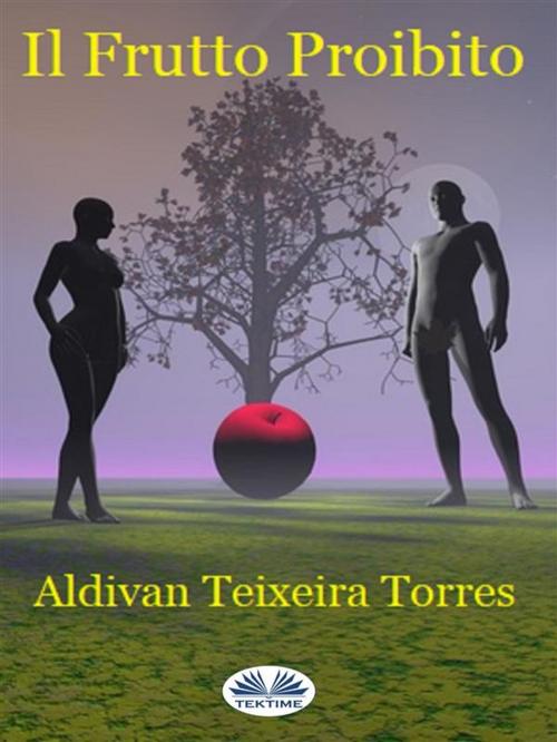Cover of the book Il Frutto Proibito by aldivan teixeira torres, Tektime