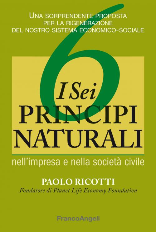 Cover of the book I sei principi naturali nell'impresa e nella società civile by Paolo Ricotti, Franco Angeli Edizioni