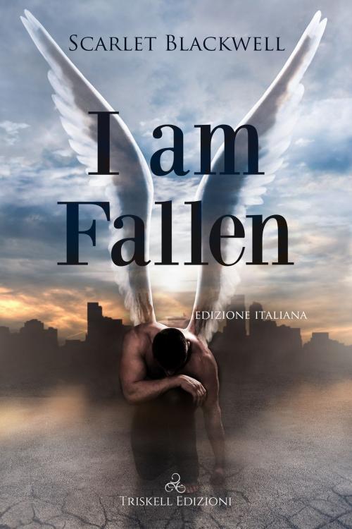 Cover of the book I Am Fallen by Scarlet Blackwell, Triskell Edizioni di Barbara Cinelli