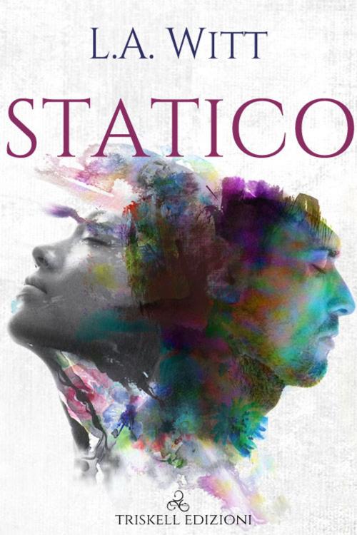 Cover of the book Statico by L. A. Witt, Triskell Edizioni di Barbara Cinelli